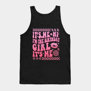 Its Me Hi I'm The Birthday Girl It's Me Tank Top